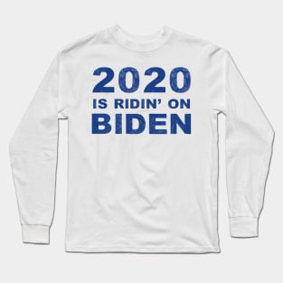 2020 Is Ridin' on Biden Joe for President 2020 Long Sleeve T-Shirt